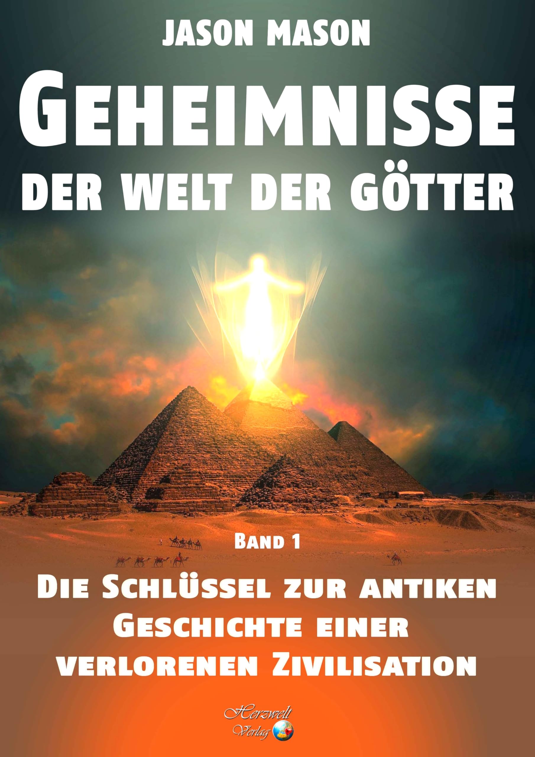 Geheimnisse der Welt der Götter: Die Schlüssel zur Antiken Geschichte einer verlorenen Zivilisation Natural Sciences