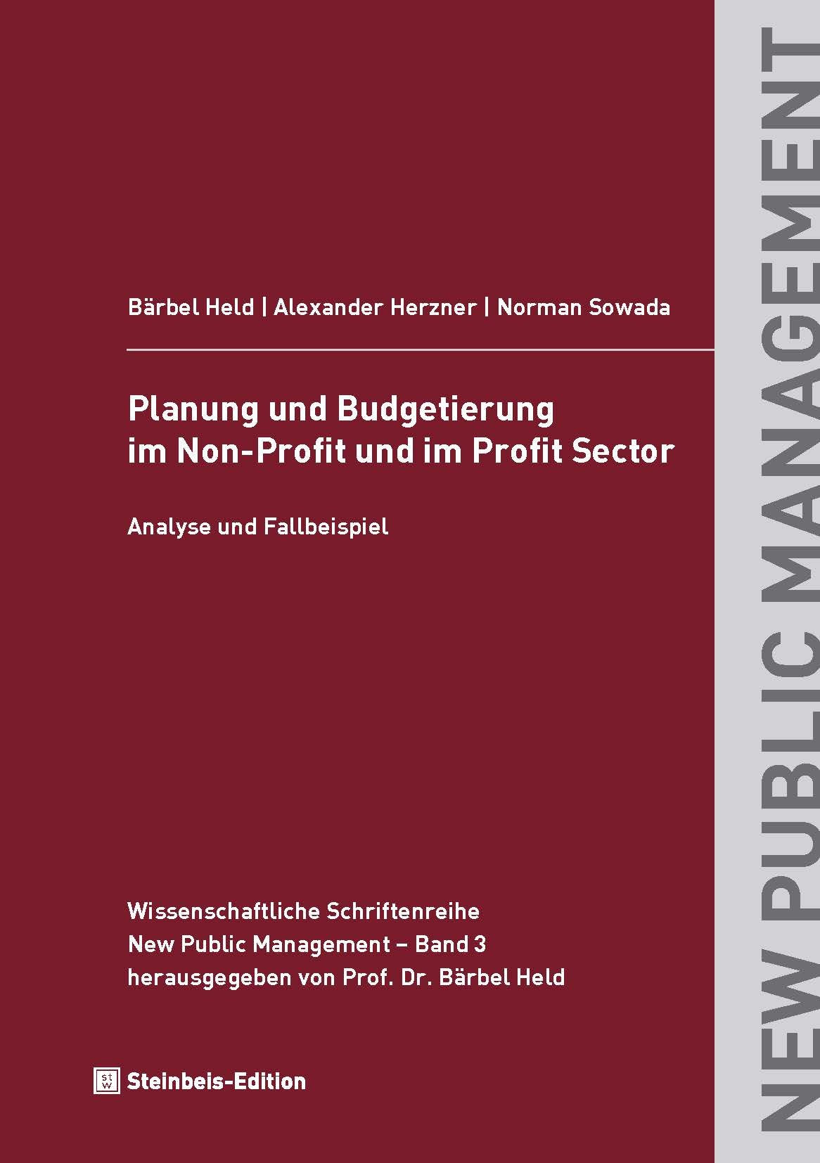 Planung und Budgetierung im Non-Profit und im Profit Sector. Analyse und Fallbeispiel (Wissenschaftliche Schriftenreihe New Public Management: herausgegeben von Prof. Dr. Bärbel Held) Business, Finance & Career