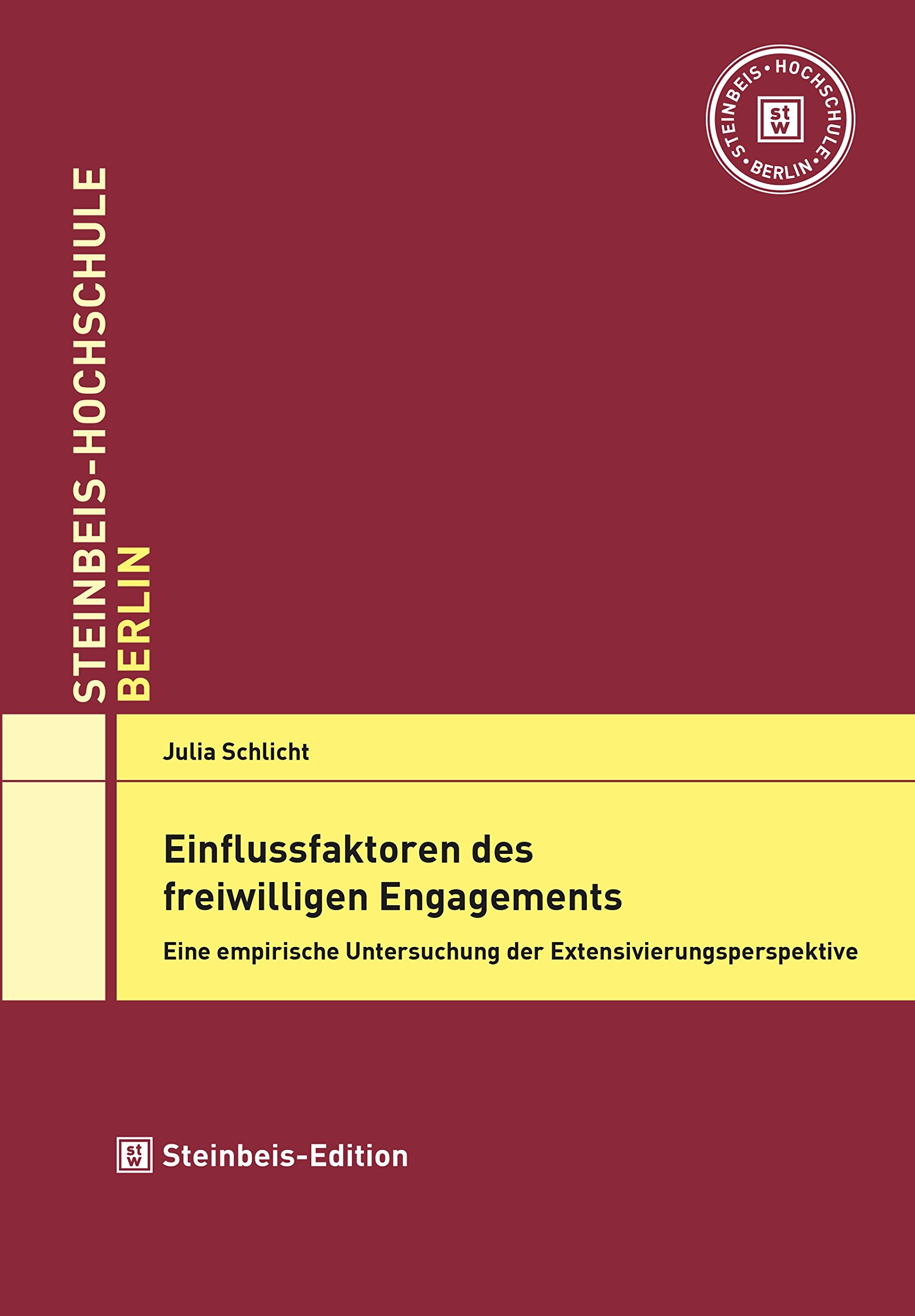 Einflussfaktoren des freiwilligen Engagements: Eine empirische Untersuchung der Extensivierungsperspektive (Dissertationen der Steinbeis-Hochschule) Business, Finance & Career