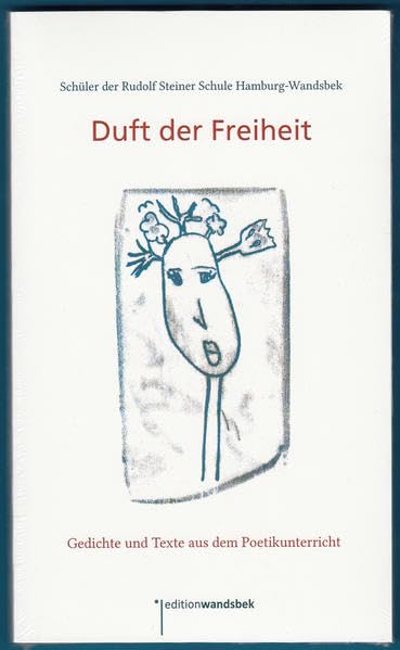 Duft der Freiheit: Gedichte und Texte aus dem Poetikunterricht Contemporary literature