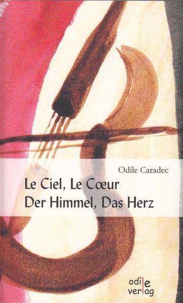Le Ciel, Le Cœur / Der Himmel, Das Herz: 109 Poemès/ Gedichte Poetry
