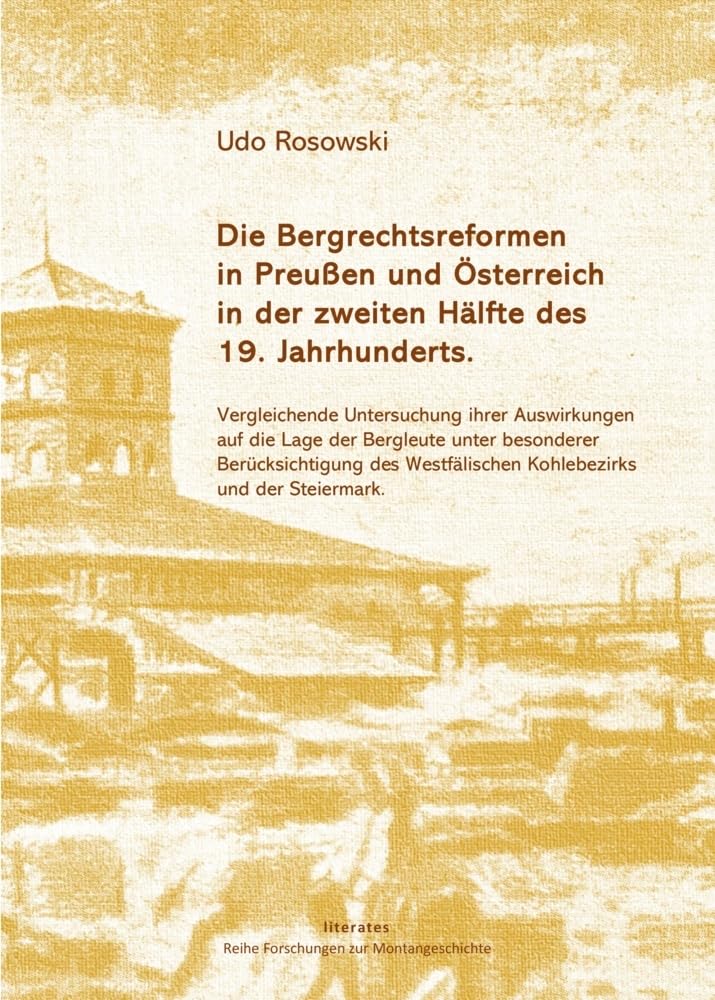 Die Bergrechtsreformen in Preußen und Österreich in der zweiten Hälfte des 19. Jahrhunderts: Vergleichende Untersuchung ihrer Auswirkungen auf die Lage der Bergleute (Montangeschichte) Law