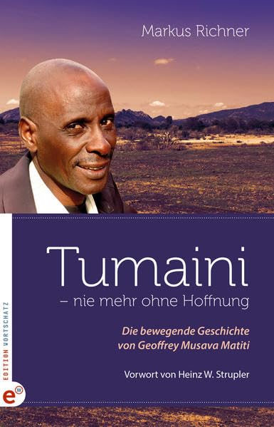 Tumaini: - nie mehr ohne Hoffnung Die bewegende Geschichte von Geoffrey Musava Matiti Politics & Society