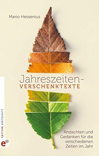 Jahreszeiten-Verschenktexte: Andachten und Gedanken für die verschiedenen Zeiten im Jahr Poetry