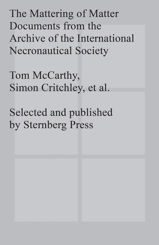 The Mattering of Matter: Documents from the Archive of the International Necronautical Society: édition anglaise (Sternberg Press) Philosophy