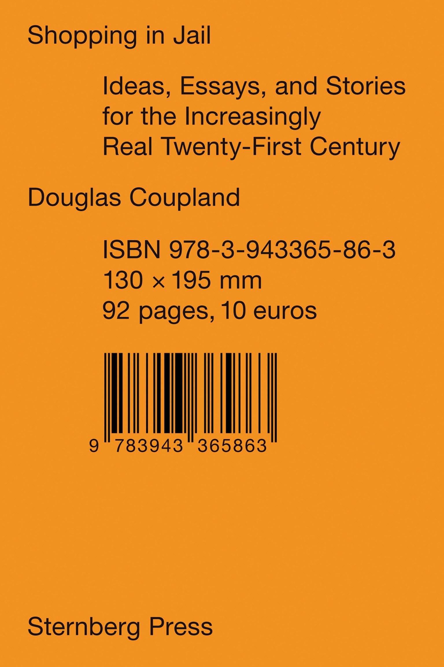 Shopping in Jail: Ideas, Essays, and Stories for the Increasingly Real Twenty-first Century (Sternberg Press) Social Sciences