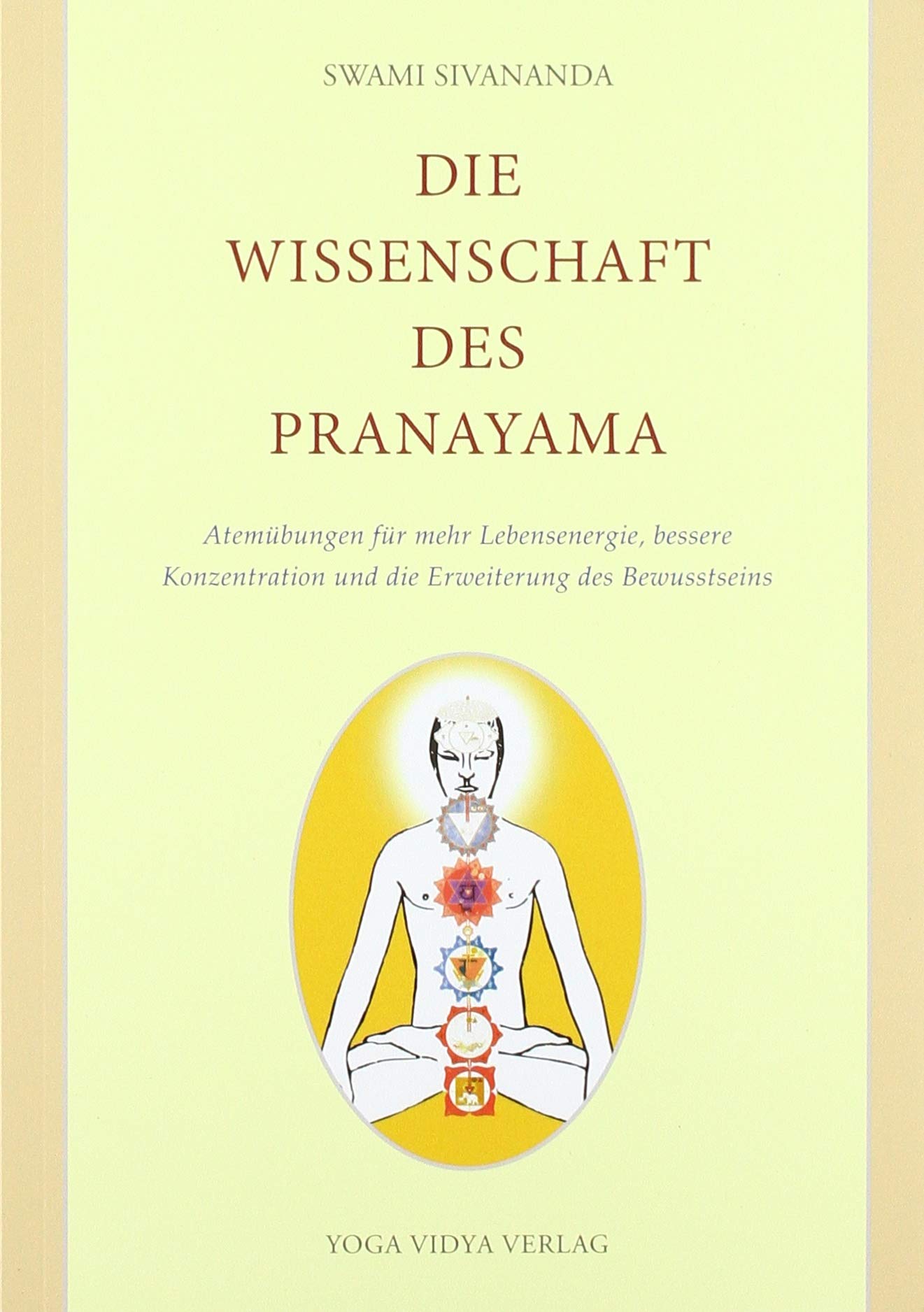 Die Wissenschaft des Pranayama: Atemübungen für mehr Lebensenergie, bessere Konzentration und die Erweiterung des Bewusstseins Religion & Esotericism