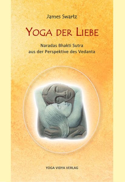 Yoga der Liebe: Naradas Bhakti Sutra aus der Perspektive des Vedanta Lifestyle