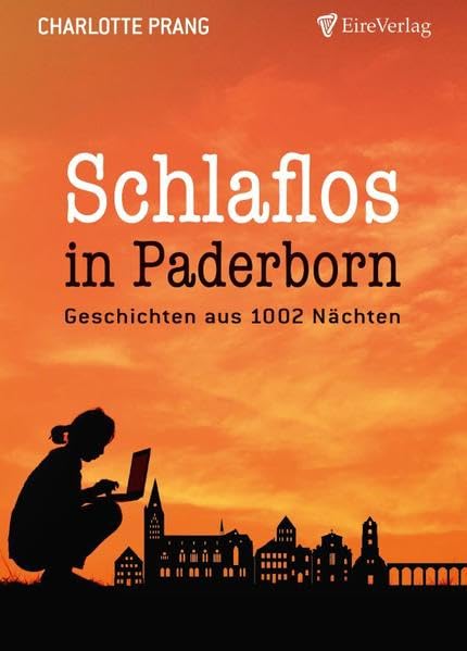 Schlaflos in Paderborn: Geschichten aus 1002 Nächten Essays & Short Stories
