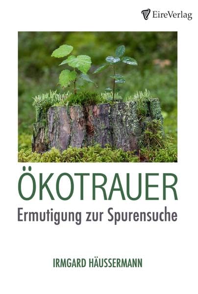 Ökotrauer: Ermutigung zur Spurensuche Death & Mourning