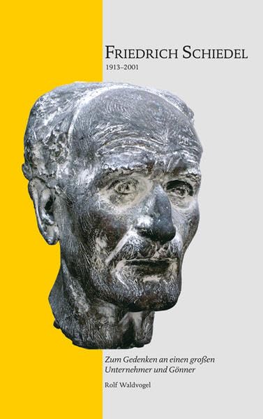 Friedrich Schiedel 1913-2001: Zum Gedenken an einen großen Unternehmer und Gönner. Hrsg.: Friedrich-Schiedel-Stiftung, München Law