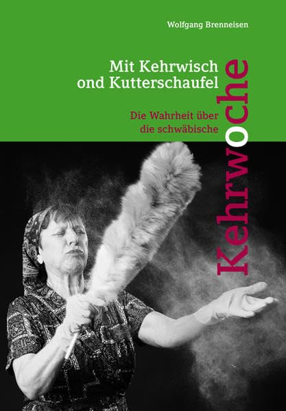 Mit Kehrwisch ond Kutterschaufel: Die Wahrheit über die schwäbische Kehrwoche book