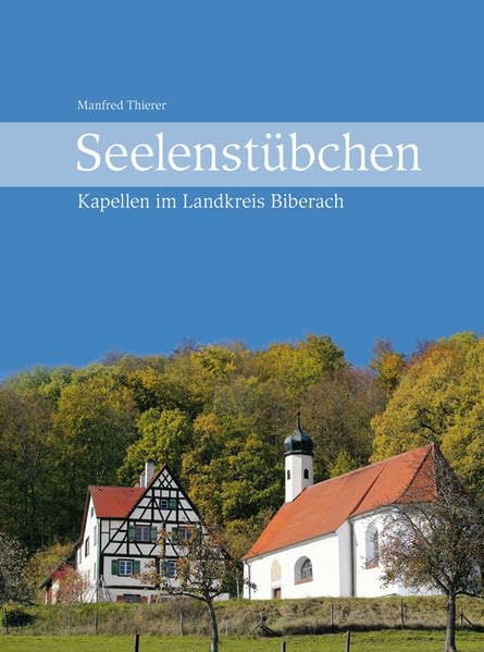 Seelenstübchen: Kapellen im Landkreis Biberach Film, Art & Culture