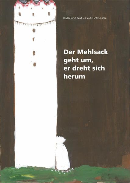 Der Mehlsack geht um, er dreht sich herum Children's books