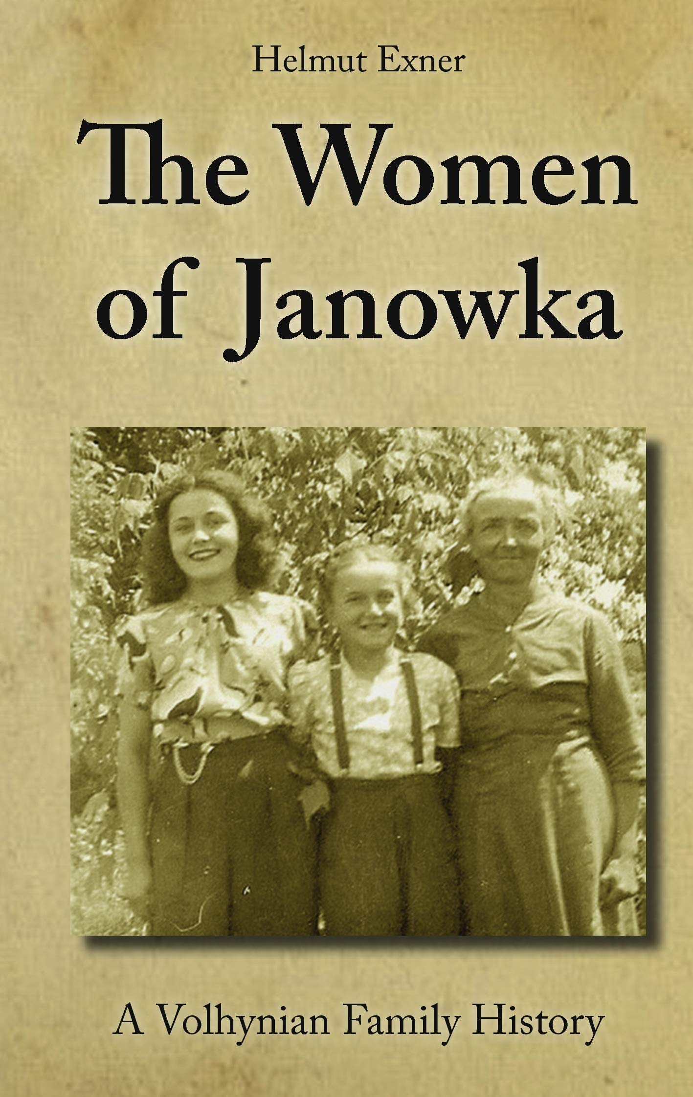 The Women of Janowka: A Volhynian Family History Personalities
