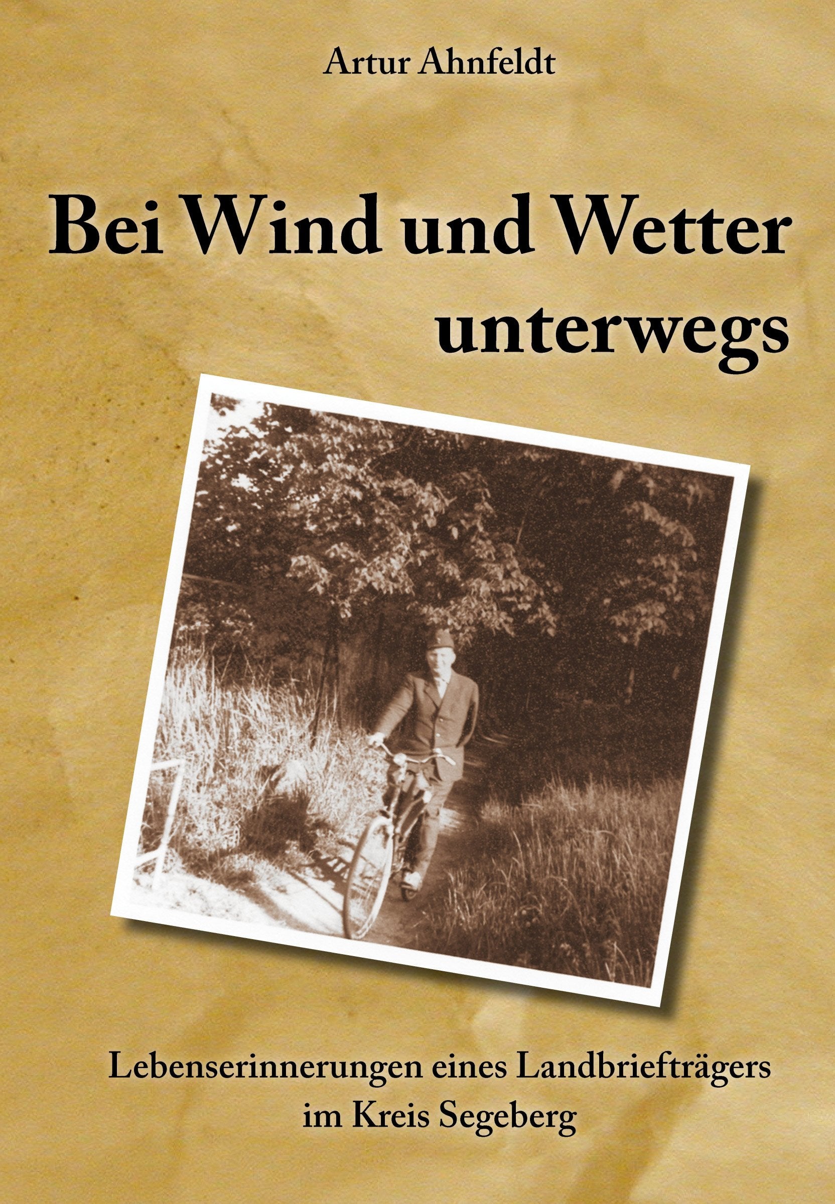 Bei Wind und Wetter unterwegs: Lebenserinnerungen eines Landbriefträgers im Kreis Segeberg Personalities