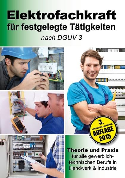 Elektrofachkraft für festgelegte Tätigkeiten nach DGUV 3: Theorie und Praxis für alle gewerblich-technischen Berufe in Handwerk & Industrie Business & Technology