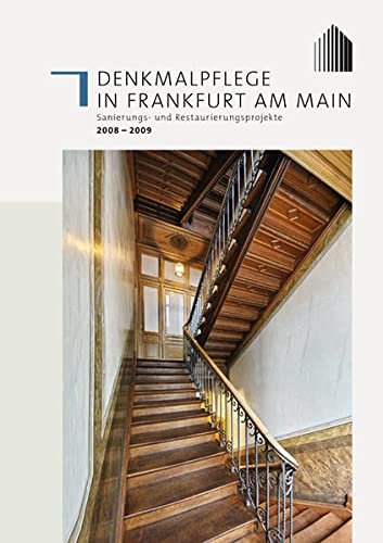Denkmalpflege in Frankfurt am Main: Sanierungs- und Restaurationsprojekte 2008 - 2009 Architecture