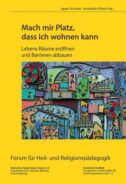 Mach mir Platz, dass ich wohnen kann: Lebens-Räume eröffnen und Barrieren abbauen (Forum für Heil- und Religionspädagogik) Religion & Esotericism