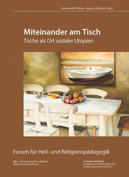 Miteinander am Tisch: Tische als Ort sozialer Utopien. (Forum für Heil- und Religionspädagogik) Religion & Esotericism