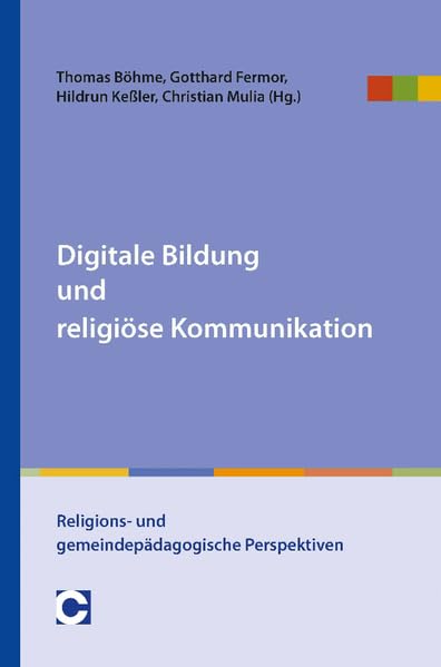 Digitale Bildung und religiöse Kommunikation: Religions- und gemeindepädagogische Perspektiven Social Sciences