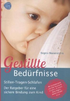 Gestillte Bedürfnisse: Der Geburtsratgeber Stillen/Tragen/Schlafen Parents & Children