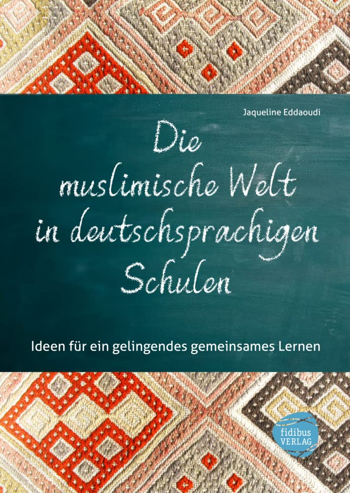 Die muslimische Welt in deutschsprachigen Schulen: Ideen für ein gelingendes gemeinsames Lernen Books