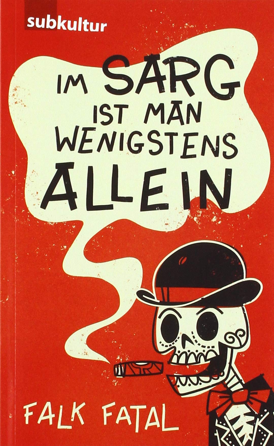 Im Sarg ist man wenigstens allein Essays & Short Stories