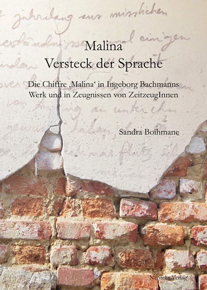 Malina – Versteck der Sprache: Die Chiffre ‚Malina‘ in Ingeborg Bachmanns Werk und in Zeugnissen von ZeitzeugInnen Social Sciences