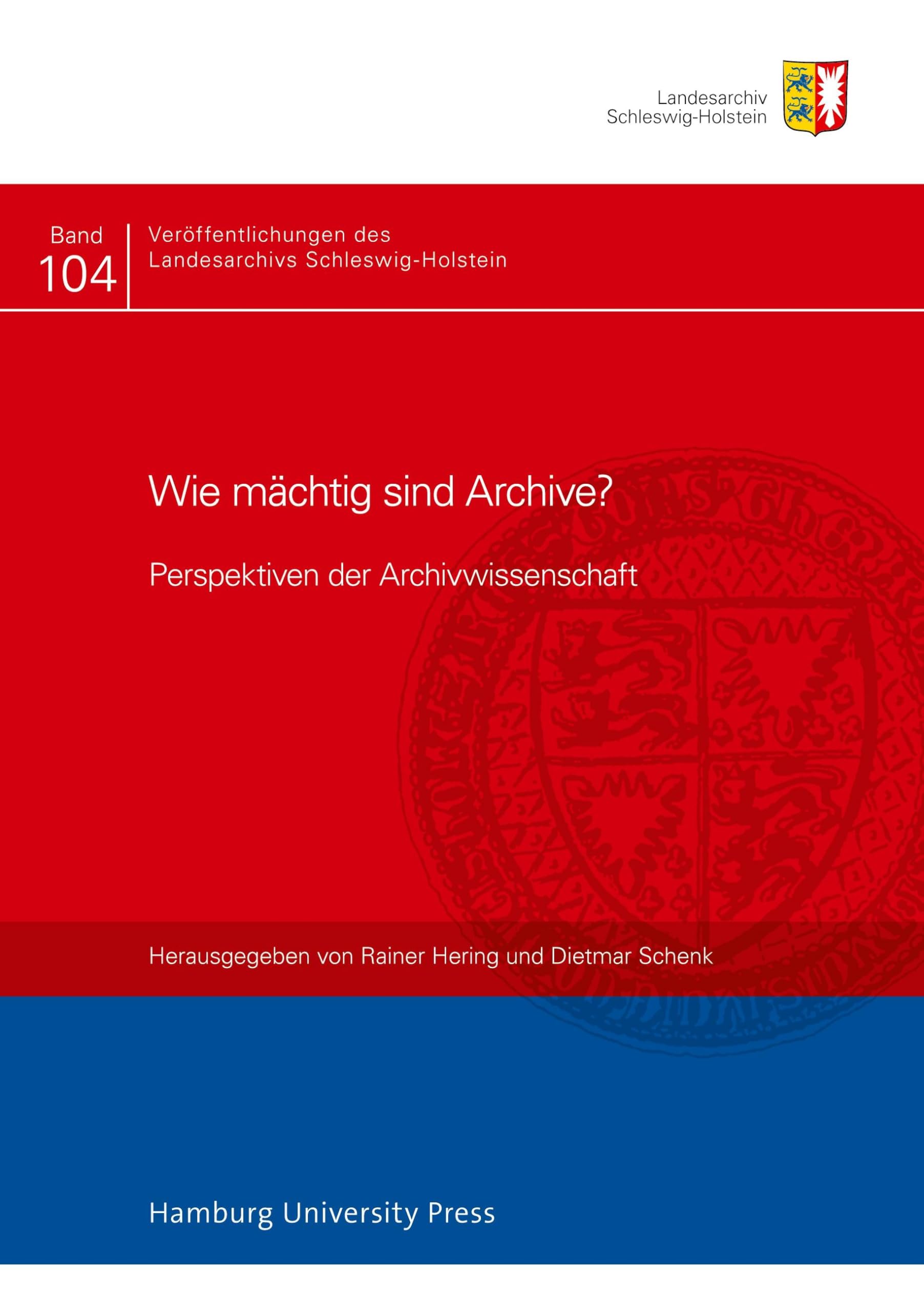Wie mächtig sind Archive?: Perspektiven der Archivwissenschaft (Veröffentlichungen des Landesarchivs Schleswig-Holstein) Law