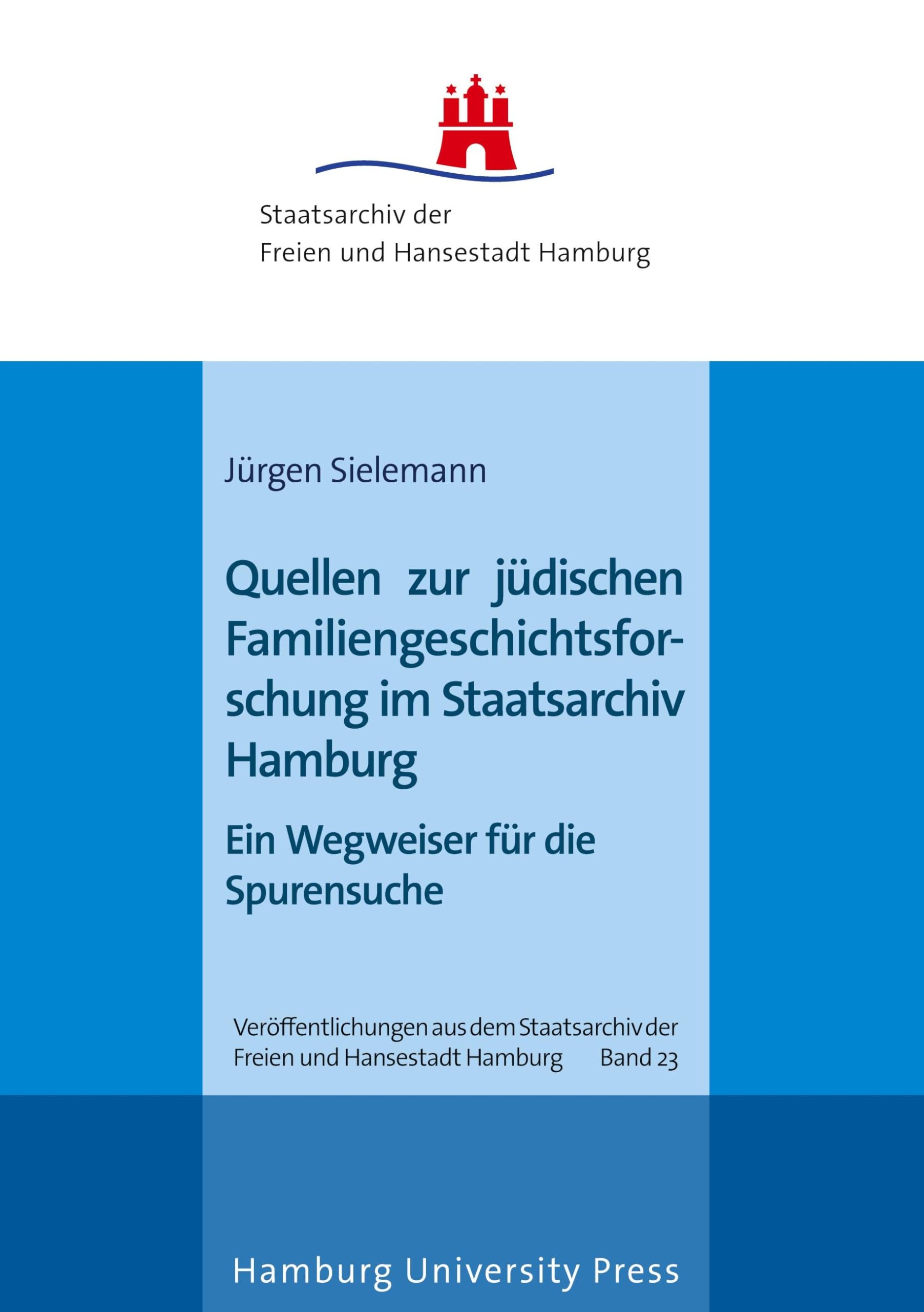 Quellen zur jüdischen Familiengeschichtsforschung im Staatsarchiv Hamburg Politics & History