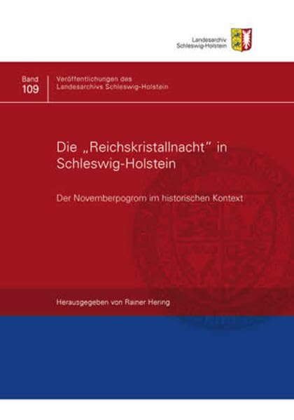 Die "Reichskristallnacht" in Schleswig-Holstein: Der Novemberpogrom im historischen Kontext (Veröffentlichungen des Landesarchivs Schleswig-Holstein) Social Sciences