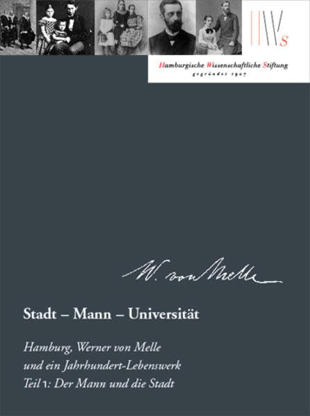 Stadt – Mann – Universität. Hamburg, Werner von Melle und ein Jahrhundert-Lebenswerk, Teil 1: Der Mann und die Stadt (Mäzene für Wissenschaft) German history