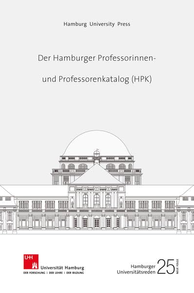 Der Hamburger Professorinnen- und Professorenkatalog (HPK): Reden der Zentralen Veranstaltung der Universität Hamburg am 26. Januar 2017 anlässlich ... des HPK (Hamburger Universitätsreden N.F.) - Nicolaysen, Rainer book