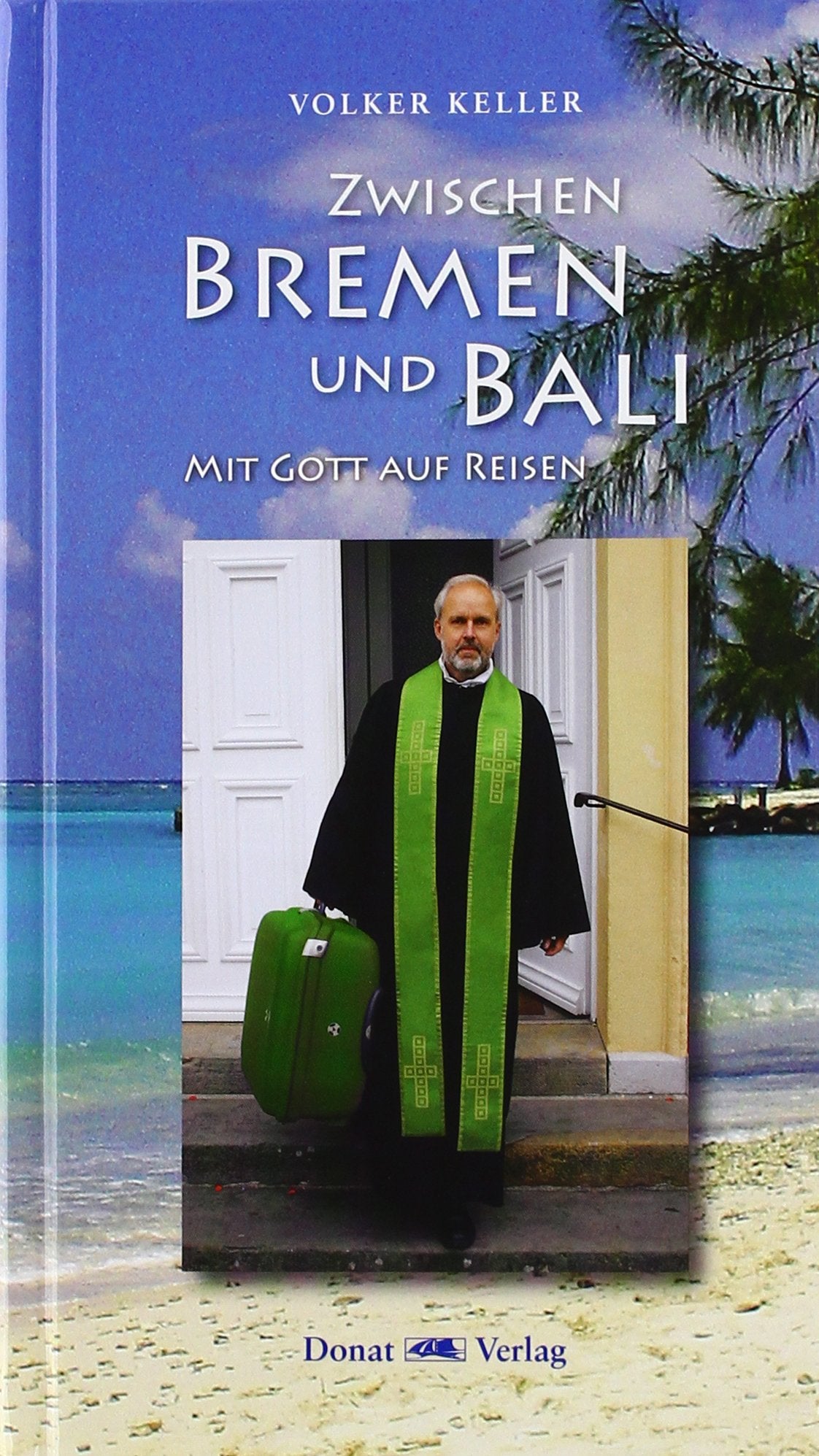 Zwischen Bremen und Bali - Mit Gott auf Reisen Religion & Esotericism