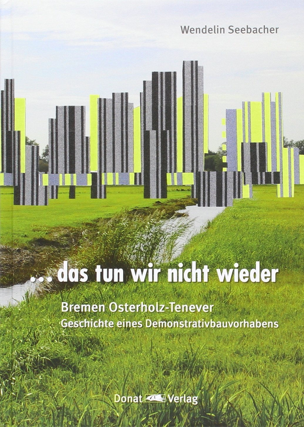 ...das tun wir nicht wieder: Bremen Osterholz-Tenever - Geschichte eines Demonstrativbauvorhabens Film, Art & Culture