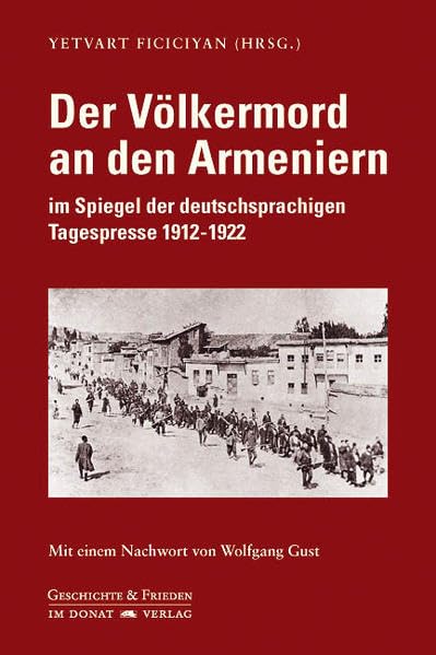 Der Völkermord an den Armeniern im Spiegel der deutschsprachigen Tagespresse 1912-1922 Film, Art & Culture