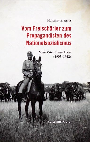 Vom Freischärler zum Propagandisten des Nationalsozialismus German history