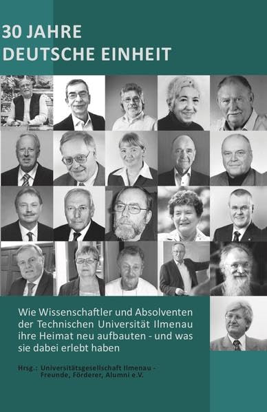 30 Jahre Deutsche Einheit: Wie Wissenschaftler und Absolventen der Technischen Universität Ilmenau ihre Heimat neu aufbauten - und was sie dabei erlebt haben German history