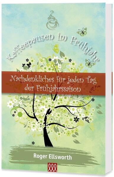 Kaffeepausen im Frühjahr: Nachdenkliches für jeden Tag der Frühjahrssaison Religion & Esotericism