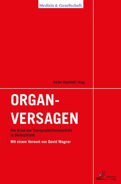 Organversagen: Die Krise der Transplantationsmedizin in Deutschland Mit einem Vorwort von David Wagner Medicine