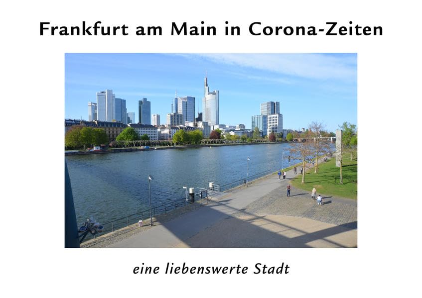 Frankfurt am Main in Corona-Zeiten: Eine liebenswerte Stadt Architecture