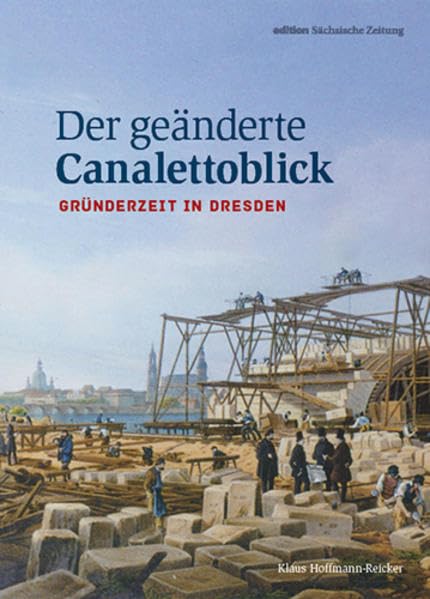 Der geänderte Canalettoblick: Gründerzeit in Dresden Politics & History