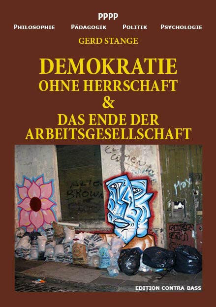 Demokratie ohne Herrschaft: Das Ende der Arbeitsgesellschaft Politics & History