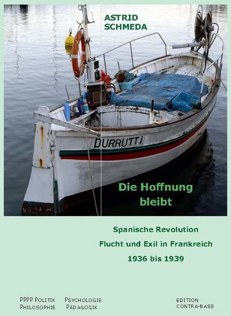 Die Hoffnung bleibt: Spanische Revolution, Flucht und Exil in Frankreich 1936 - 1939 Politics & History
