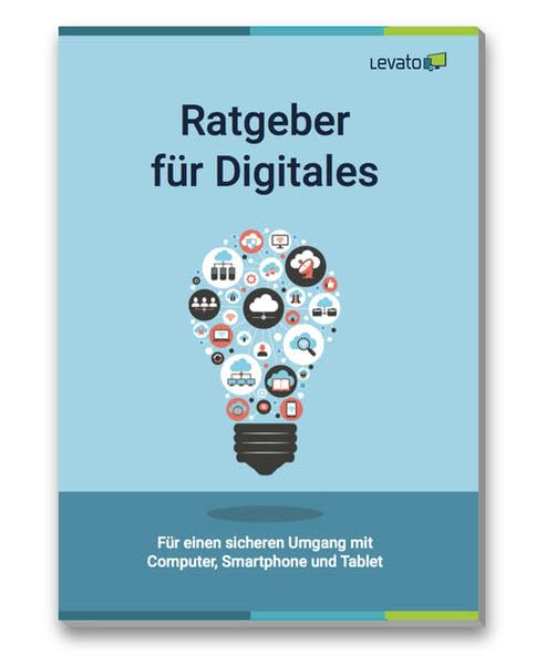 Ratgeber für Digitales: Für einen sicheren Umgang mit Computer, Smartphone und Tablet Business & Technology