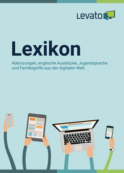 Levato Lexikon: Abkürzungen, englische Ausdrücke, Jugendsprache und Fachbegriffe aus der digitalen Welt Non-fiction