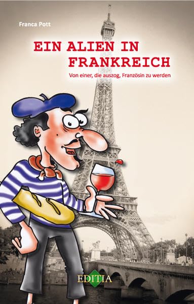 Ein Alien in Frankreich: Von einer, die auszog, Französin zu werden Books