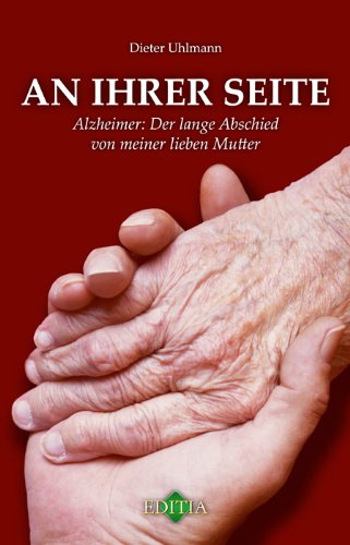 An ihrer Seite: Alzheimer - Der lange Abschied von meiner lieben Mutter Health, Nutrition & Fitness