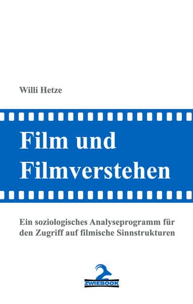 Film und Filmverstehen: Ein soziologisches Analyseprogramm für den Zugriff auf filmische Sinnstrukturen Law